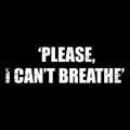 `Please, I can`t breathe` text for protest action