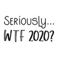`Seriously... WTF 2020` text on white background Royalty Free Stock Photo