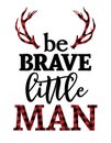 Be brave little Man - Scandinavian style modern typography, lumberjack, buffalo plaid pre-made poster.