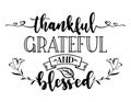 Thankful Grateful Blessed - Inspirational Thanksgiving day beautiful handwritten quote, lettering message. Royalty Free Stock Photo