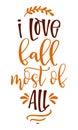 I Love Fall most of All - Hand drawn vector text. Autumn color poster.