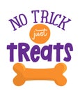 No tick just treats - words with dog footprint. - funny pet vector saying with puppy paw, heart and bone