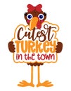 Cutest turkey in town - Thanksgiving Day calligraphic poster. Autumn color poster.