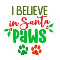I believe in Santa paws Santa Claus - Calligraphy phrase for Christmas Royalty Free Stock Photo