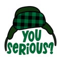 You serious? - Funny Christmas text with green cartoon earmuffs cap. Royalty Free Stock Photo