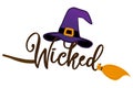 Wicked - Halloween quote on white background with broom, bats, witch hat and Witch`s legs.