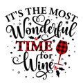 It is the most Wonderful time for a Wine - Calligraphy phrase for Christmas.