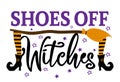 Shoes off Witches - design for door mats, cards, restaurant or pub shop wall decoration.