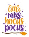 Little miss Hocus Pocus - Happy Halloween quote.