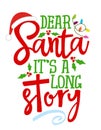 Dear Santa, it is a long story - Calligraphy phrase for Christmas.