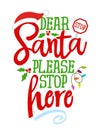 Santa, Please Stop Here! - Calligraphy Phrase For Christmas.