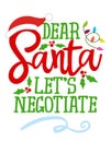 Dear Santa, let`s negotiate - Calligraphy phrase for Christmas.