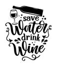 Save water, drink wine - design for posters. Royalty Free Stock Photo