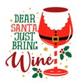 Dear Santa, just bring wine! - One glass of Wine in Santa hat, red wine with Santa hat.