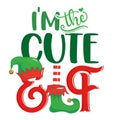 I am the cute Elf - phrase for Christmas clothes or ugly sweaters. Royalty Free Stock Photo