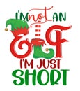 I am not an Elf, I am just short - phrase for Christmas clothes or ugly sweaters. Royalty Free Stock Photo