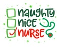 Naughty, nice, Nurse - Funny calligraphy phrase for Christmas. Royalty Free Stock Photo