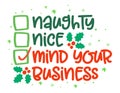 Naughty, nice, mind your business - Funny calligraphy phrase for Christmas.