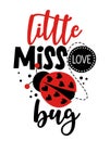 Little miss love Bug - Cute calligraphy phrase for Valentine day.