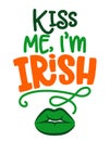Kiss me I am Irish - funny St Patrick`s Day Royalty Free Stock Photo