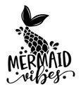 Mermaid vibes - funny motivational slogan with mermaid tail in vector eps.