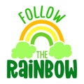 Follow the rainbow - funny St Patrick`s Day