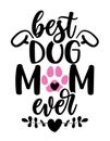 Best dog Mom ever - funny Mother`s Day quote design.