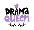 Drama Queen - Hand drawn typography poster. Conceptual handwritten text.