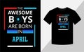 The awesome boys are born in April, Birthday T-shirt design