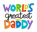 World`s Greatest Daddy - Lovely Father`s day greeting card with hand lettering.