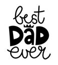 Best Dad ever - Lovely Father`s day greeting card with hand lettering. Royalty Free Stock Photo