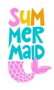 Summer Mermaid - funny motivational slogan with Mermaid tail in vector eps.