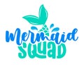 Mermaid Squad - Inspirational quote about summer. Funny typography with mermaid with fish tail. Royalty Free Stock Photo