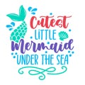 Cutest little Mermaid under the sea - funny motivation fairy tale quotes.