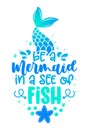 Be a mermaid in a see of fish - funny motivation fairy tail quotes.