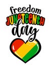 Freedom, Juneteenth Day - celebrates the freedom of enslaved people in the United States at the end of the Civil War.