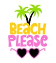 Beach Please - funny typography with Palm trees. Good for poster, wallpaper, t-shirt, gift.