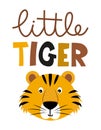 Little Tiger - funny Tiger character drawing. Lettering poster or t shirt textile graphic design.