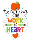 Teaching is the work of heart - colorful calligraphy design. Gift card for Teacher`s Day. Royalty Free Stock Photo