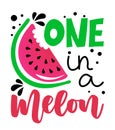 One in a melon - Hand drawn vector illustration. Valentine`s day color poster.