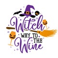 Witch way to the Wine - Phrase for Halloween Cheers. Hand drawn lettering for Halloween greeting card, invitation.