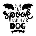 One Spooktacular Dog spectacular - words with dog footprint.