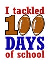 100 tackled 100 days of school - American football balls with quote.