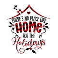 There is no place like home for the holidays - Lovely typography Royalty Free Stock Photo