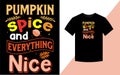 Pumpkin spice and everything nice, Thanksgiving Typographic T Shirt Design