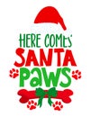 Here comes Santa paws - Calligraphy phrase for Christmas. Royalty Free Stock Photo