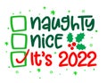 Naughty, nice, It`s 2022 - Funny calligraphy phrase for Christmas. Royalty Free Stock Photo
