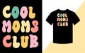 Cool Moms Club, Mother\'s Day Best retro groovy t shirt design.