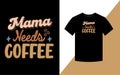 Mama Needs Coffee, Mother\'s day Retro t-shirt design.