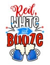 Red, white and Booze - Happy Independence Day July 4th lettering design illustration with beers Royalty Free Stock Photo